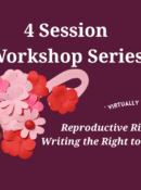 Reproductive Rites: Writing the Right to Choose Workshop Series