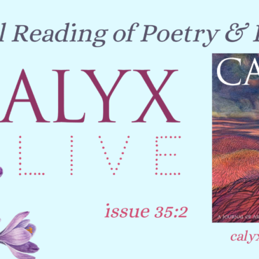 View Recording of CALYX Live – Reading of Poetry & Prose from 35:2